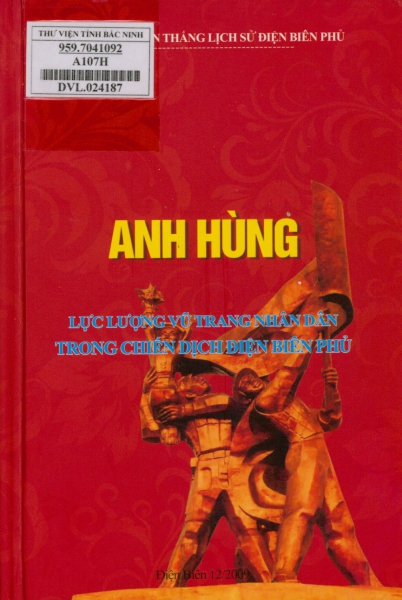 Anh hùng lực lượng vũ trang nhân dân trong chiến dịch Điện Biên Phủ. - Điện Biên Phủ