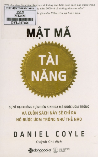 Mật mã tài năng : Sự vĩ đại không tự nhiên sinh ra mà được ươm trồng