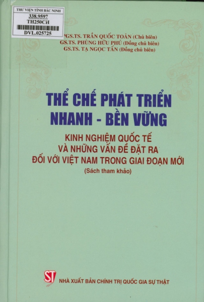 Thể chế phát triển nhanh - bền vững: Kinh nghiệm quốc tế và những vấn đề đặt ra đối với Việt Nam trong giai đoạn mới