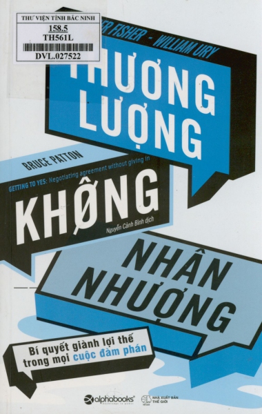 Thương lượng không nhân nhượng : Bí quyết dành lợi thế trong mọi cuộc đàm phán