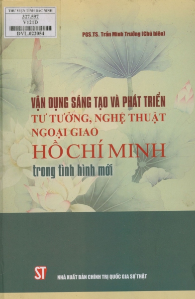 Vận dụng sáng tạo và phát triển tư tưởng, nghệ thuật ngoại giao Hồ Chí Minh trong tình hình mới