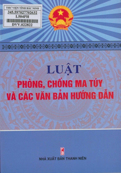 Luật Phòng, chống ma túy và văn bản hướng dẫn thi hành