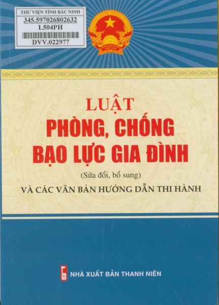 Luật phòng, chống bạo lực gia đình (Sửa đổi, bổ sung) và các văn bản hướng dẫn thi hành