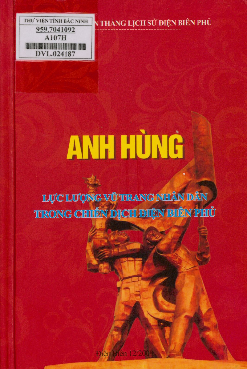 Anh hùng lực lượng vũ trang nhân dân trong chiến dịch Điện Biên Phủ. - Điện Biên Phủ