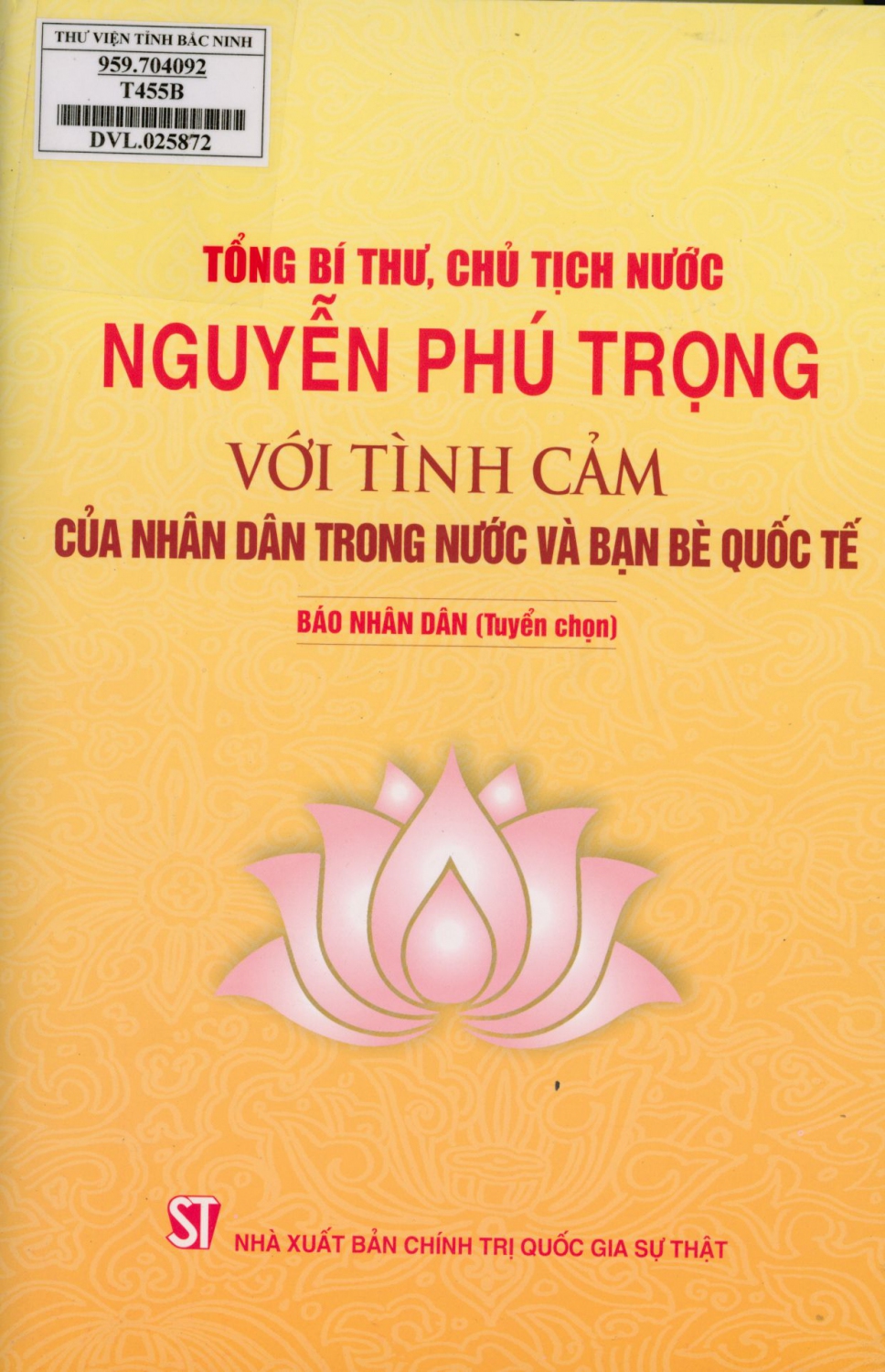 Tổng Bí thư, Chủ tịch nước Nguyễn Phú Trọng với tình cảm của nhân dân trong nước và bạn bè quốc tế