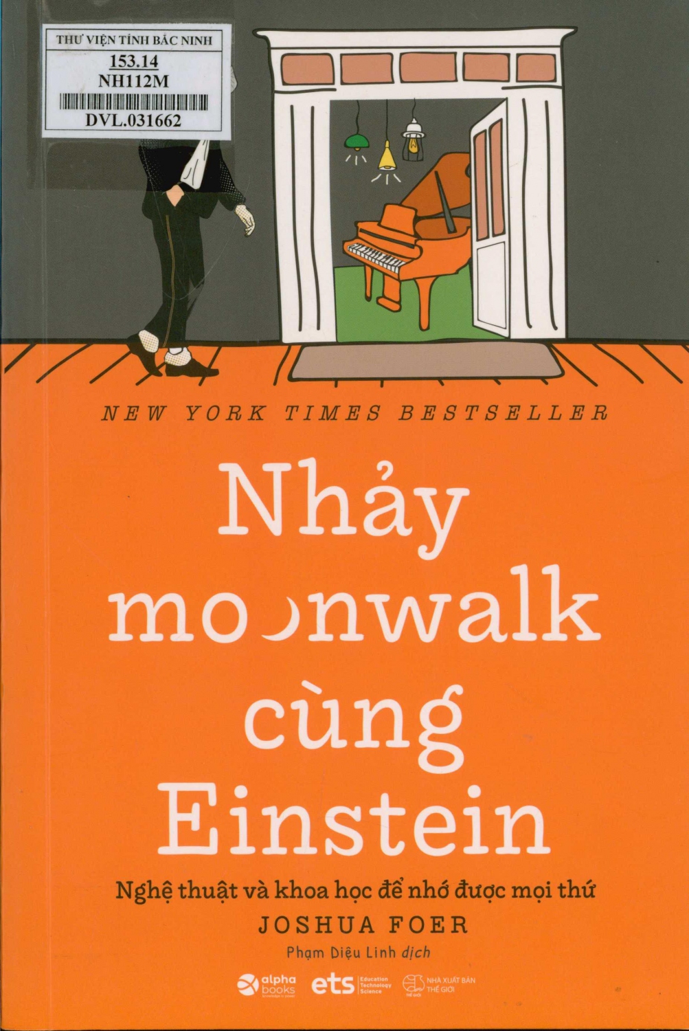 Nhảy Moonwalk cùng Einstein : Nghệ thuật và khoa học để nhớ được mọi thứ