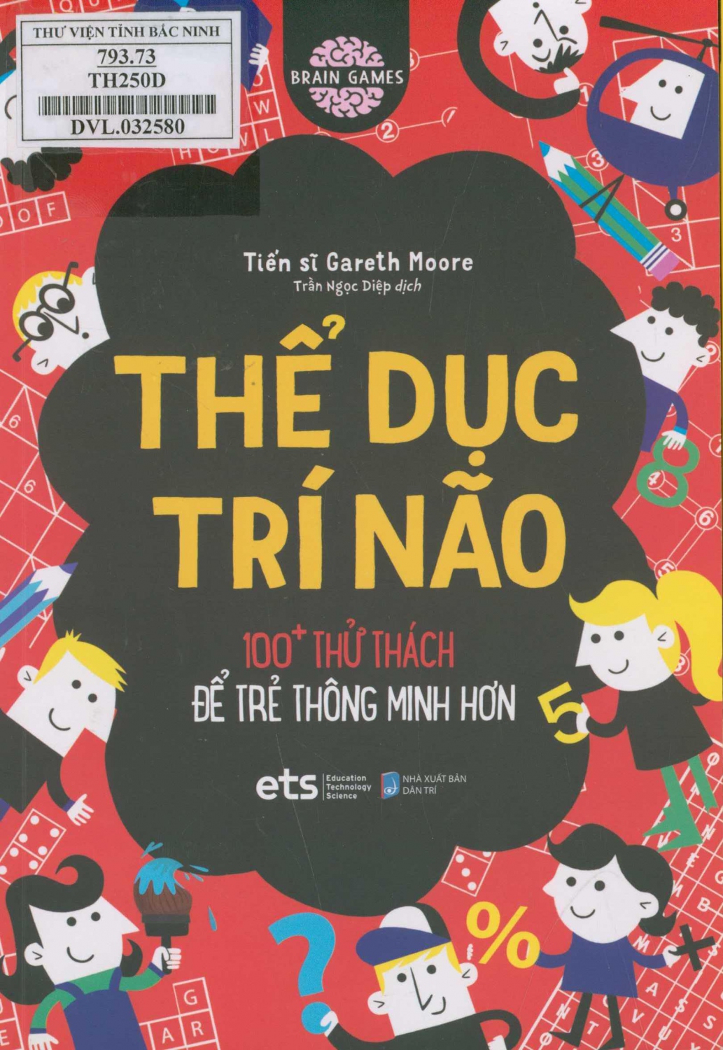 Thể dục trí não : 100+ thử thách để trẻ thông minh hơn